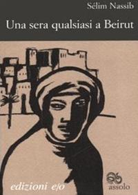 Una sera qualsiasi a Beirut - Sélim Nassib - Libro E/O 2006, Assolo | Libraccio.it