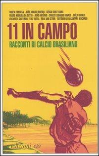 Undici in campo. Racconti di calcio brasiliano  - Libro E/O 2006, Dal mondo | Libraccio.it