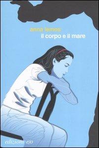 Il corpo e il mare - Anna Lemos - Libro E/O 2006, Bill-Dung-Sroman | Libraccio.it
