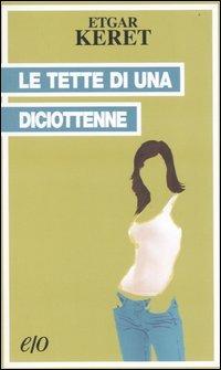 Le tette di una diciottenne - Etgar Keret - Libro E/O 2006, Tascabili e/o | Libraccio.it