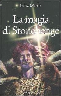 La magia di Stonehenge - Luisa Mattia - Libro E/O 2006, Il baleno | Libraccio.it