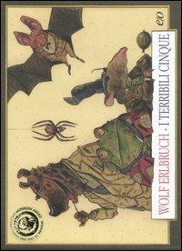 I terribili cinque - Wolf Erlbruch - Libro E/O 2006, Il baleno | Libraccio.it