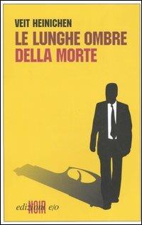 Le lunghe ombre della morte - Veit Heinichen - Libro E/O 2006, Noir mediterraneo | Libraccio.it