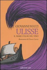 Ulisse. Il mare color del vino - Giovanni Nucci - Libro E/O 2006, Il baleno | Libraccio.it