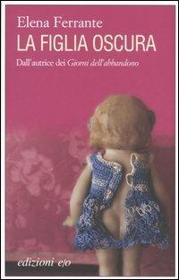 La figlia oscura - Elena Ferrante - Libro E/O 2006, Dal mondo | Libraccio.it