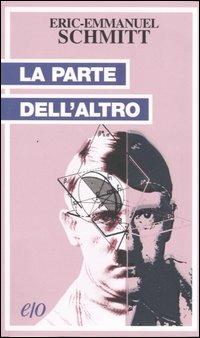 La parte dell'altro - Eric-Emmanuel Schmitt - Libro E/O 2007, Tascabili e/o | Libraccio.it