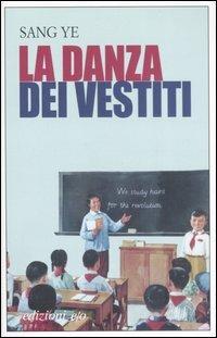 La danza dei vestiti - Sang Ye - Libro E/O 2007, Dal mondo | Libraccio.it
