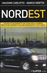 Nordest - Massimo Carlotto, Marco Videtta - Libro E/O 2007, Super e/o | Libraccio.it