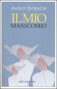 Il mio manicomio - Paolo Teobaldi - Libro E/O 2007, Dal mondo | Libraccio.it