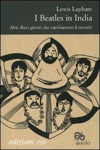 I Beatles in India. Altri dieci giorni che cambiarono il mondo - Lewis Lapham - Libro E/O 2007, Assolo | Libraccio.it