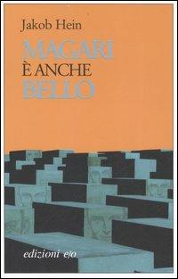 Magari è anche bello - Jakob Hein - Libro E/O 2007, Dal mondo | Libraccio.it