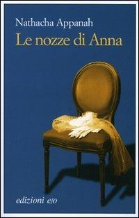 Le nozze di Anna - Nathacha Appanah - Libro E/O 2007, Dal mondo | Libraccio.it