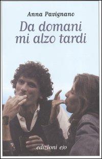 Da domani mi alzo tardi - Anna Pavignano - Libro E/O 2007, Dal mondo | Libraccio.it