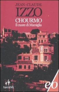 Chourmo. Il cuore di Marsiglia - Jean-Claude Izzo - Libro E/O 2012, Tascabili e/o | Libraccio.it