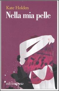 Nella mia pelle - Kate Holden - Libro E/O 2007, Dal mondo | Libraccio.it