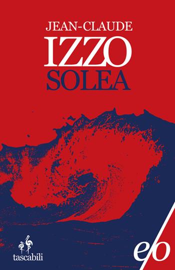 Solea - Jean-Claude Izzo - Libro E/O 2012, Tascabili e/o | Libraccio.it