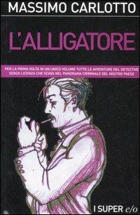L' Alligatore - Massimo Carlotto - Libro E/O 2007, Super e/o | Libraccio.it