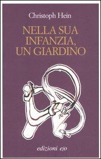 Nella sua infanzia, un giardino - Christoph Hein - Libro E/O 2007, Dal mondo | Libraccio.it
