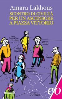 Scontro di civiltà per un ascensore a Piazza Vittorio - Amara Lakhous - Libro E/O 2012, Tascabili e/o | Libraccio.it