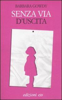 Senza via d'uscita - Barbara Gowdy - Libro E/O 2008, Dal mondo | Libraccio.it