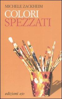 Colori spezzati - Michele Zackheim - Libro E/O 2008, Dal mondo | Libraccio.it