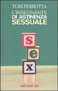 L' insegnante di astinenza sessuale - Tom Perrotta - Libro E/O 2008 | Libraccio.it