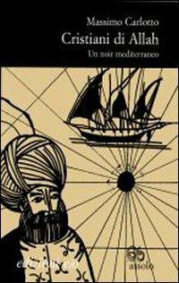 Cristiani di Allah - Massimo Carlotto - Libro E/O 2008, Assolo | Libraccio.it