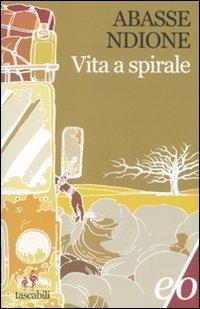Vita a spirale - Abasse Ndione - Libro E/O 2012, Tascabili e/o | Libraccio.it