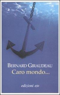 Caro mondo... - Bernard Giraudeau - Libro E/O 2009, Dal mondo | Libraccio.it