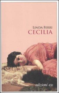 Cecilia - Linda Ferri - Libro E/O 2009, Dal mondo | Libraccio.it