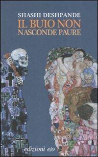 Il buio non nasconde paure - Shashi Deshpande - Libro E/O 2009, Dal mondo | Libraccio.it