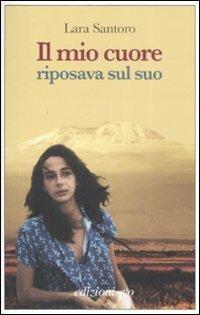 Il mio cuore riposava sul suo - Lara Santoro - Libro E/O 2009, Dal mondo | Libraccio.it