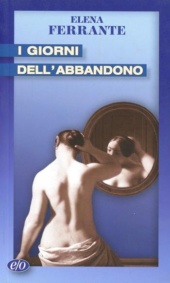 I giorni dell'abbandono - Elena Ferrante - Libro E/O 2009, Tascabili e/o | Libraccio.it