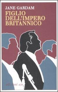 Figlio dell'impero britannico - Jane Gardam - Libro E/O 2009, Dal mondo | Libraccio.it