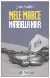 Mele marce. Marbella noir - Juan Madrid - Libro E/O 2009, Noir mediterraneo | Libraccio.it