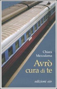 Avrò cura di te - Chiara Mezzalama - Libro E/O 2009, Dal mondo | Libraccio.it