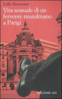 Vita sessuale di un fervente musulmano a Parigi - Leïla Marouane - Libro E/O 2009, Dal mondo | Libraccio.it