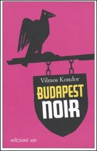 Budapest noir - Vilmos Kondor - Libro E/O 2009, Dal mondo | Libraccio.it