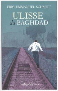 Ulisse da Baghdad - Eric-Emmanuel Schmitt - Libro E/O 2010, Dal mondo | Libraccio.it