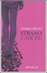 Strano l'amore - Andrea Manni - Libro E/O 2010, Dal mondo | Libraccio.it