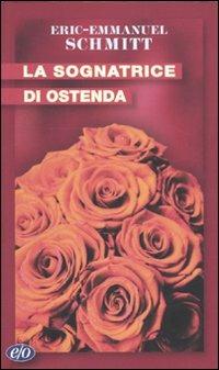 La sognatrice di Ostenda - Eric-Emmanuel Schmitt - Libro E/O 2010, Tascabili e/o | Libraccio.it