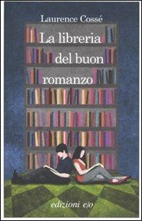 La libreria del buon romanzo - Laurence Cossé - Libro E/O 2010, Dal mondo | Libraccio.it