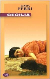 Cecilia - Linda Ferri - Libro E/O 2010, Tascabili e/o | Libraccio.it
