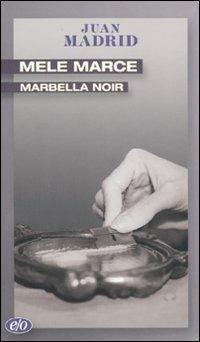 Mele marce. Marbella noir - Juan Madrid - Libro E/O 2010, Tascabili e/o | Libraccio.it