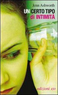 Un certo tipo di intimità - Jenn Ashworth - Libro E/O 2010, Dal mondo | Libraccio.it