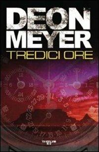 Tredici ore - Deon Meyer - Libro E/O 2010, Thriller e/o | Libraccio.it