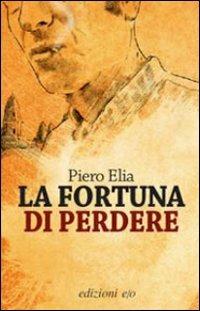 La fortuna di perdere - Piero Elia - Libro E/O 2010, Dal mondo | Libraccio.it