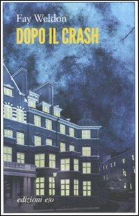 Dopo il crash - Fay Weldon - Libro E/O 2011, Dal mondo | Libraccio.it
