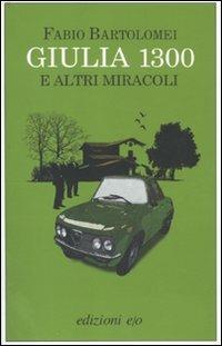 Giulia 1300 e altri miracoli - Fabio Bartolomei - Libro E/O 2011, Dal mondo | Libraccio.it