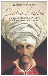Teatro d'ombre - Archange Morelli - Libro E/O 2011, Dal mondo | Libraccio.it